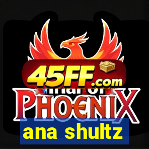 ana shultz